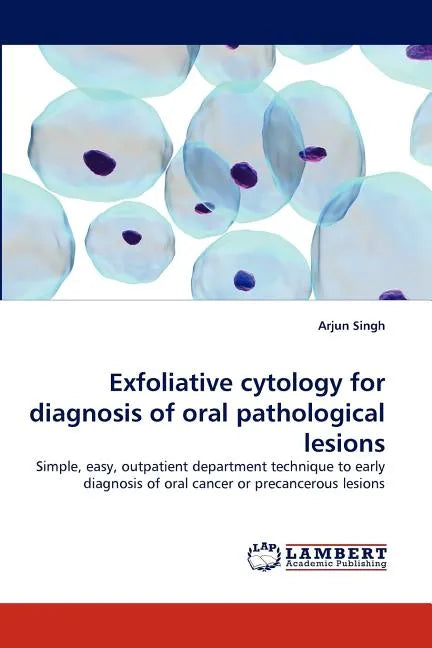 Exfoliative Cytology for Diagnosis of Oral Pathological Lesions - Paperback