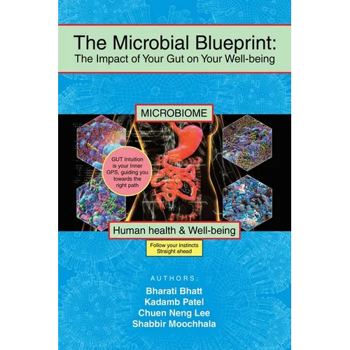 The Microbial Blueprint: The Impact of Your Gut on Your Well-being - Paperback