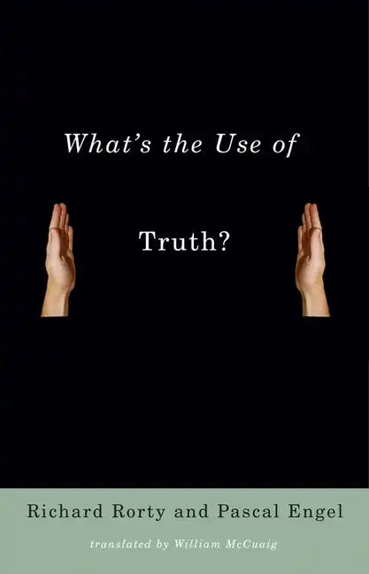 What's the Use of Truth? - Hardcover