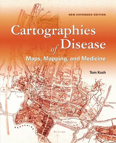 Cartographies of Disease: Maps, Mapping, and Medicine, New Expanded Edition - Paperback