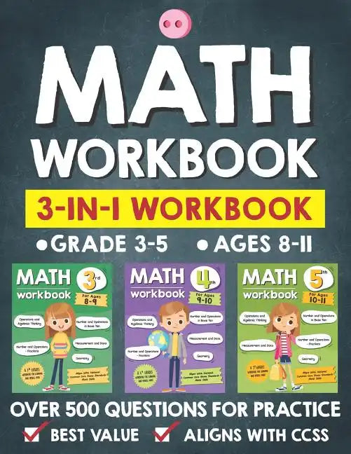 Math Workbook Practice Grade 3-5 (Ages 8-11): 3-in-1 Math Workbook With Over 500+ Questions For Learning and Practice Math (3rd, 4th and 5th Grade) - Paperback