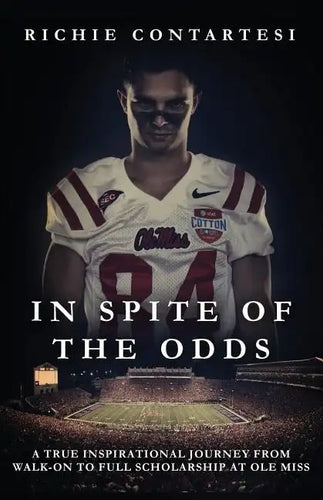In Spite of the Odds: A True Inspirational Journey from Walk-on to Full Scholarship at Ole Miss - Paperback