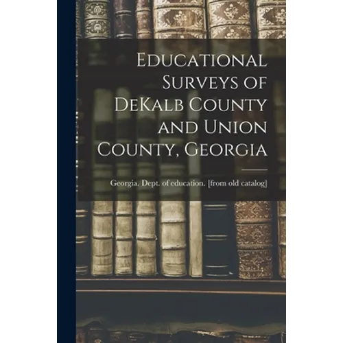Educational Surveys of DeKalb County and Union County, Georgia - Paperback