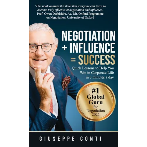 Negotiation + Influence = Success: Quick Lessons to Help You Win in Corporate Life