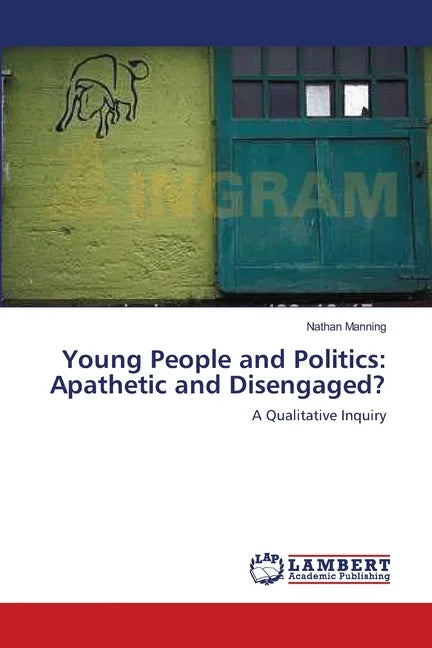 Young People and Politics: Apathetic and Disengaged? - Paperback