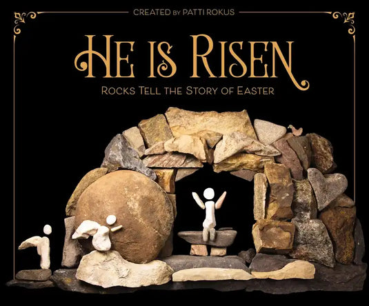 He Is Risen: Rocks Tell the Story of Easter - Hardcover