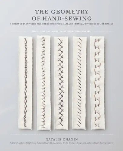 The Geometry of Hand-Sewing: A Romance in Stitches and Embroidery from Alabama Chanin and the School of Making - Paperback
