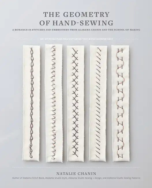 The Geometry of Hand-Sewing: A Romance in Stitches and Embroidery from Alabama Chanin and the School of Making - Paperback