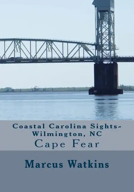 Coastal Carolina Sights-Wilmington, NC - Paperback