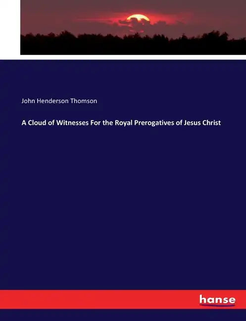 A Cloud of Witnesses For the Royal Prerogatives of Jesus Christ - Paperback