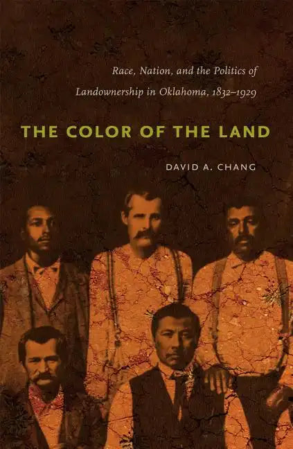The Color of the Land: Race, Nation, and the Politics of Landownership in Oklahoma, 1832-1929 - Paperback