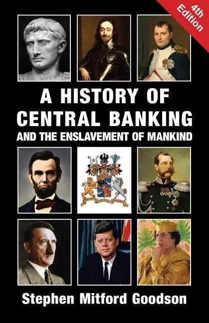 A History of Central Banking and the Enslavement of Mankind - Paperback