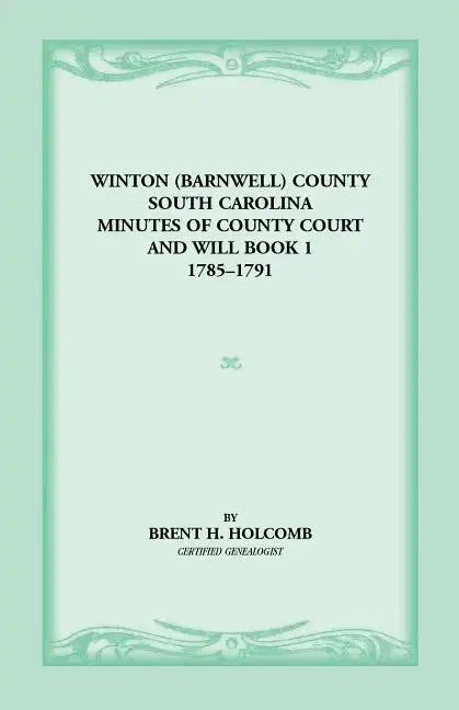Winton (Barnwell) County, South Carolina Minutes of County Court and Will Book 1, 1785-1791 - Paperback