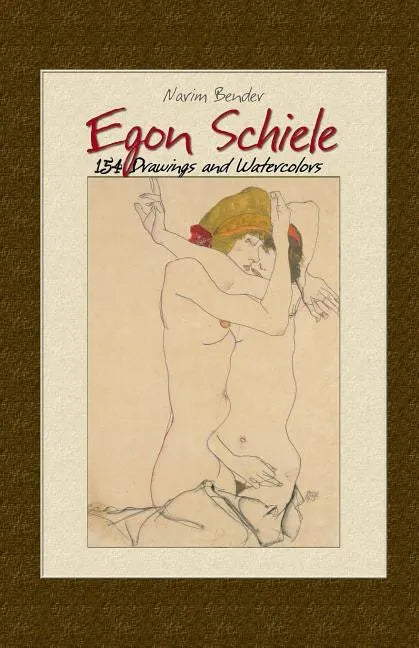 Egon Schiele: 154 Drawings and Watercolors - Paperback