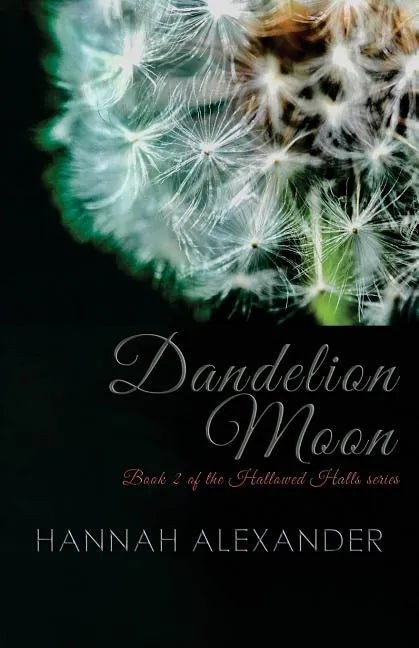 Dandelion Moon: Book 2 of the Hallowed Halls series - Paperback