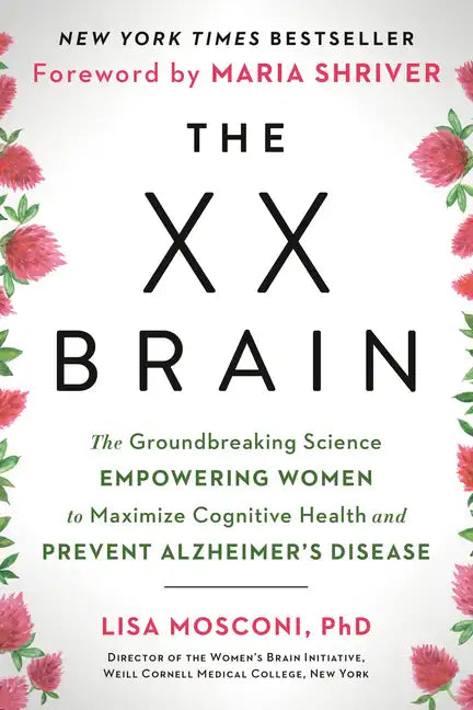The XX Brain: The Groundbreaking Science Empowering Women to Maximize Cognitive Health and Prevent Alzheimer's Disease - Paperback
