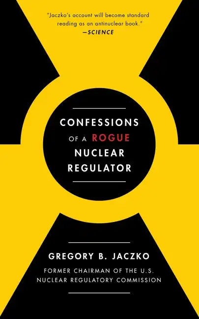 Confessions of a Rogue Nuclear Regulator - Paperback
