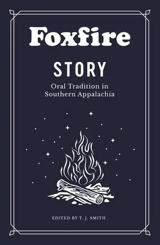 Foxfire Story: Oral Tradition in Southern Appalachia - Paperback