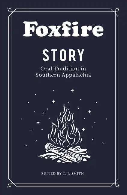 Foxfire Story: Oral Tradition in Southern Appalachia - Paperback