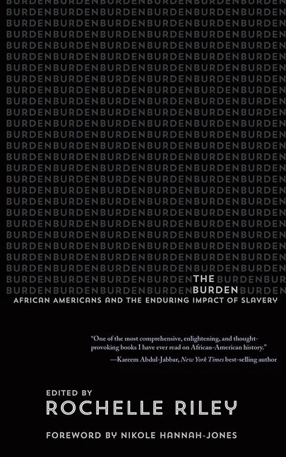The Burden: African Americans and the Enduring Impact of Slavery - Paperback