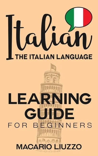 Italian: The Italian Language Learning Guide for Beginners - Hardcover