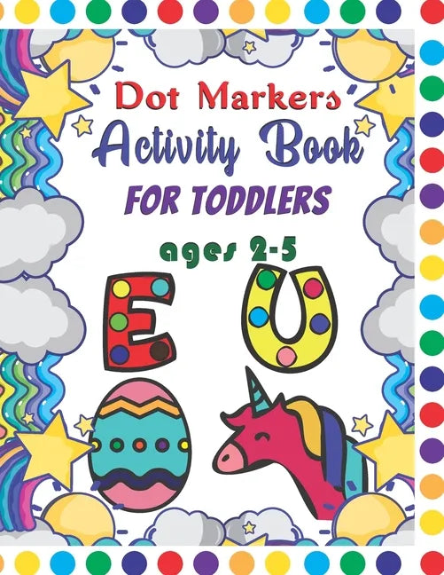 Dot Markers Activity Book For Toddlers Ages 2-5: Dot Markers Activity Book ABC Animals Easy Guided Big Dots For Toddlers Ages 2-5, Dot Markers Activit - Paperback
