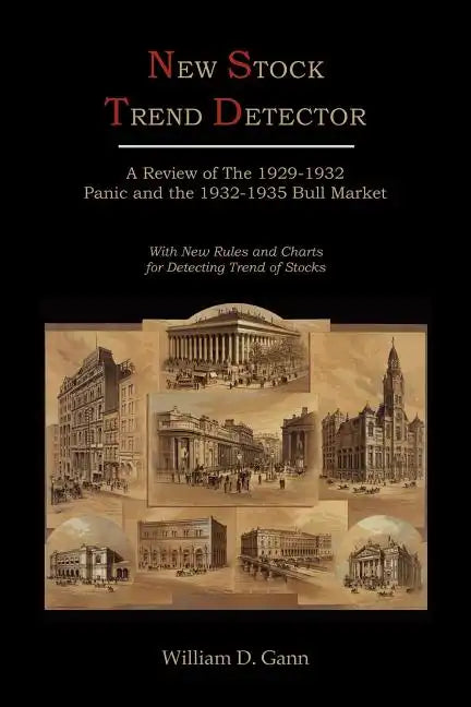 New Stock Trend Detector: A Review of the 1929-1932 Panic and the 1932-1935 Bull Market, with New Rules and Charts for Detecting Trend of Stocks - Paperback