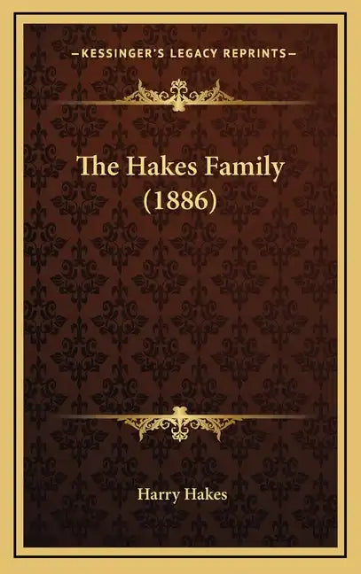 The Hakes Family (1886) - Hardcover