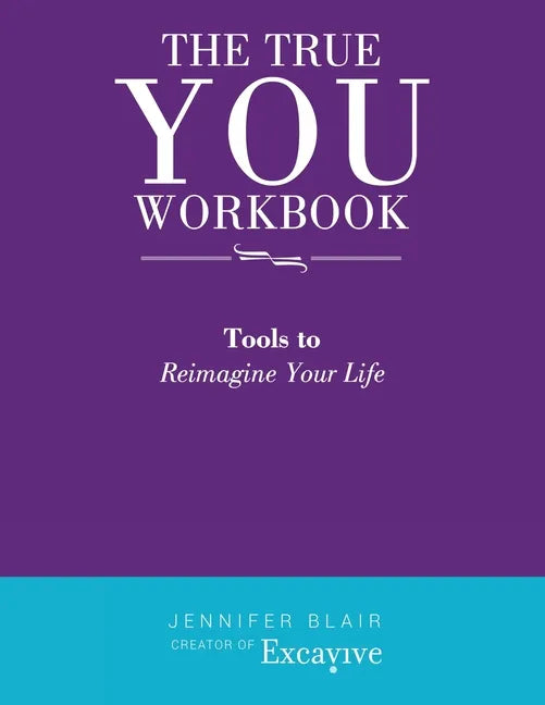 The True You Workbook: Tools to Reimagine Your Life - Paperback