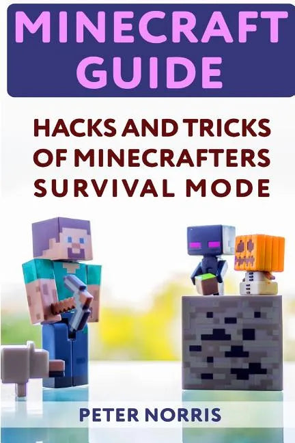 Minecraft Guide: Hacks And Tricks Of Minecrafters' Survival Mode - Paperback