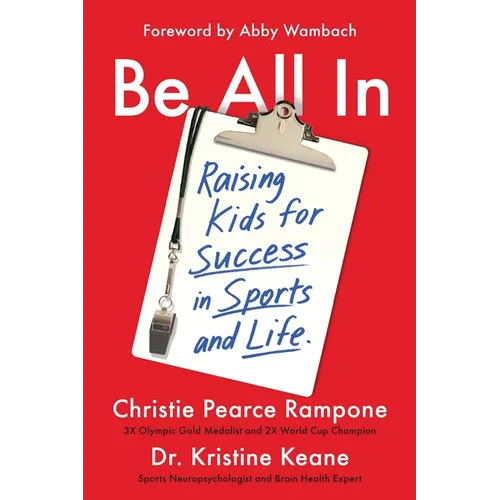 Be All in: Raising Kids for Success in Sports and Life - Paperback