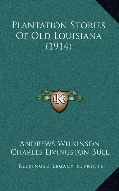 Plantation Stories Of Old Louisiana (1914) - Hardcover