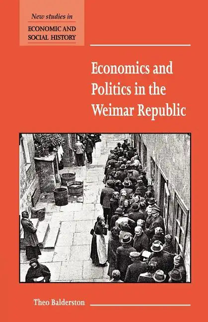Economics and Politics in the Weimar Republic - Paperback
