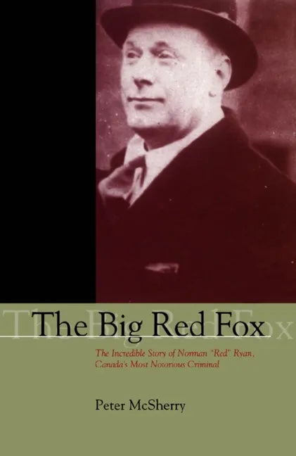 The Big Red Fox: The Incredible Story of Norman Red Ryan, Canada's Most Notorious Criminal - Paperback