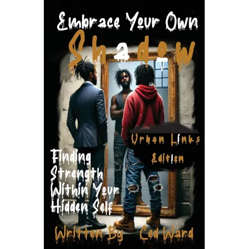 Embrace Your Own Shadow: Finding Strength Within Your Hidden Self - Paperback