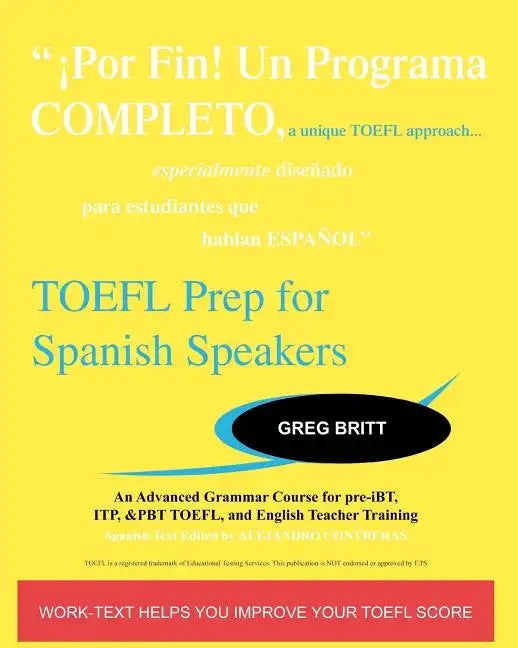 TOEFL Prep for Spanish Speakers: An Advanced Grammar Course for pre-iBT, ITP, & PBT TOEFL and English Teacher Training - Paperback