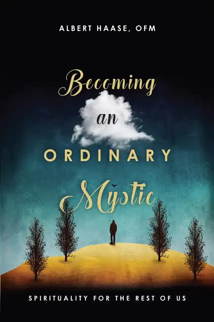 Becoming an Ordinary Mystic: Spirituality for the Rest of Us - Paperback