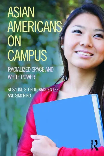 Asian Americans on Campus: Racialized Space and White Power - Paperback