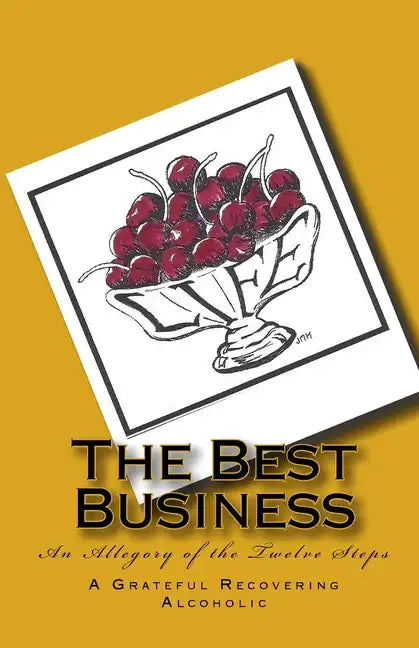 The Best Business: An Allegory of the Twelve Steps - Paperback