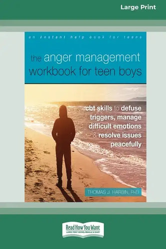 The Anger Management Workbook for Teen Boys: CBT Skills to Defuse Triggers, Manage Difficult Emotions, and Resolve Issues Peacefully (Large Print 16 P - Paperback