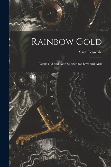 Rainbow Gold; Poems Old and New Selected for Boys and Girls - Paperback