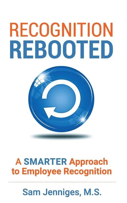 Recognition Rebooted: A Smarter Approach to Employee Recognition - Hardcover