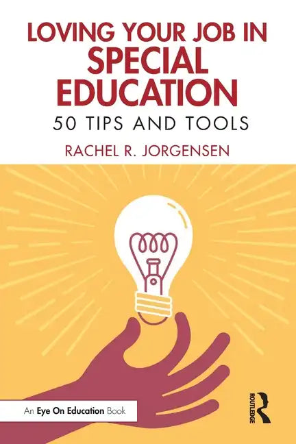 Loving Your Job in Special Education: 50 Tips and Tools - Paperback
