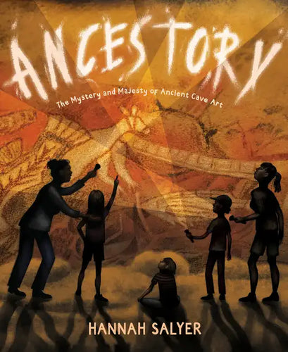 Ancestory: The Mystery and Majesty of Ancient Cave Art - Hardcover