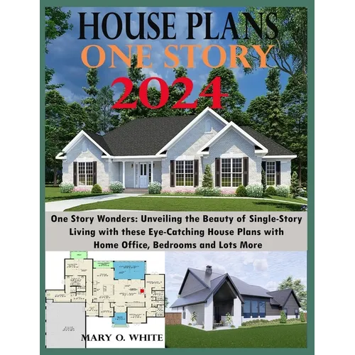 One Story House Plan Designs: Unveiling the Beauty of Single-Story Living - Paperback