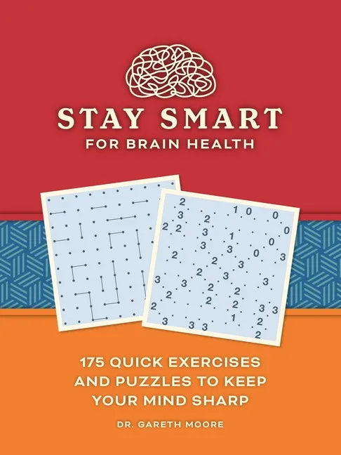 Stay Smart for Brain Health: 175 Quick Exercises and Puzzles to Keep Your Mind Sharp - Paperback