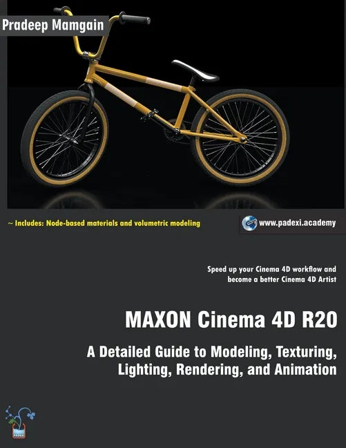 MAXON Cinema 4D R20: A Detailed Guide to Modeling, Texturing, Lighting, Rendering, and Animation - Paperback