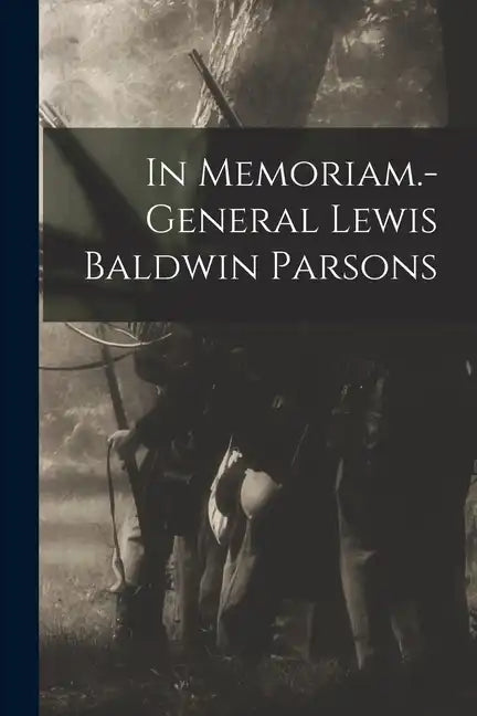 In Memoriam.-general Lewis Baldwin Parsons - Paperback