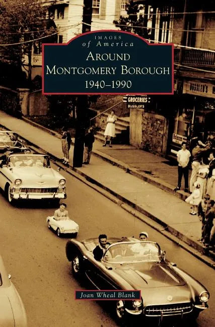 Around Montgomery Borough: 1940-1990 - Hardcover