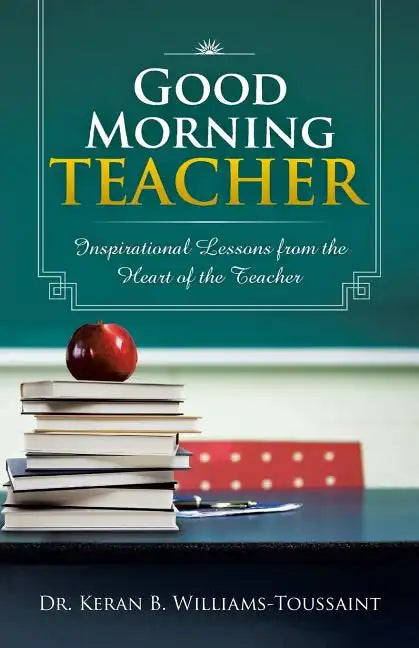 Good Morning Teacher: Inspirational Lessons from the Heart of the Teacher - Paperback